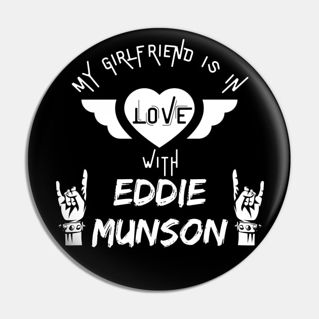 My Girlfriend is in Love with Eddie Munson Pin by Smagnaferous