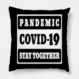 Pandemic Covid-19 stay together funny tee Pillow