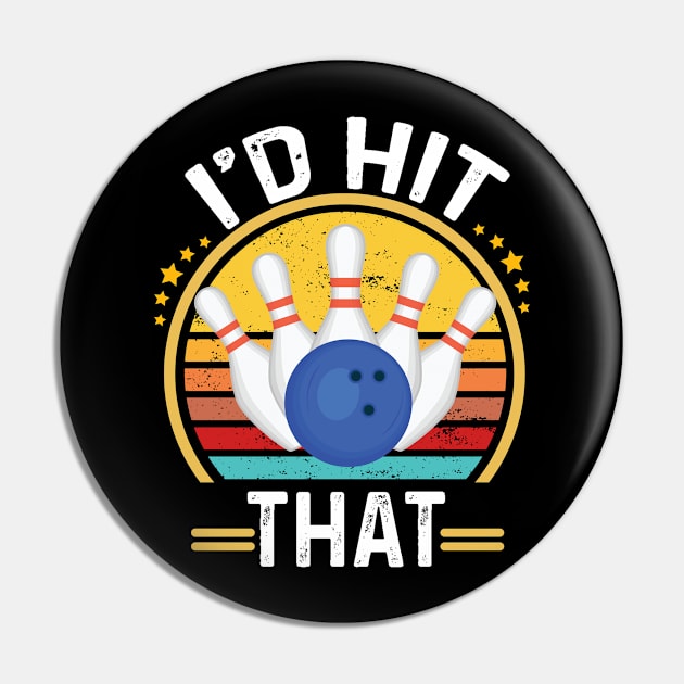 I'd Hit That Funny Bowling Quote For men women kids Bowlers Pin by Peter smith