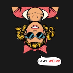 Stay Weird T-Shirt