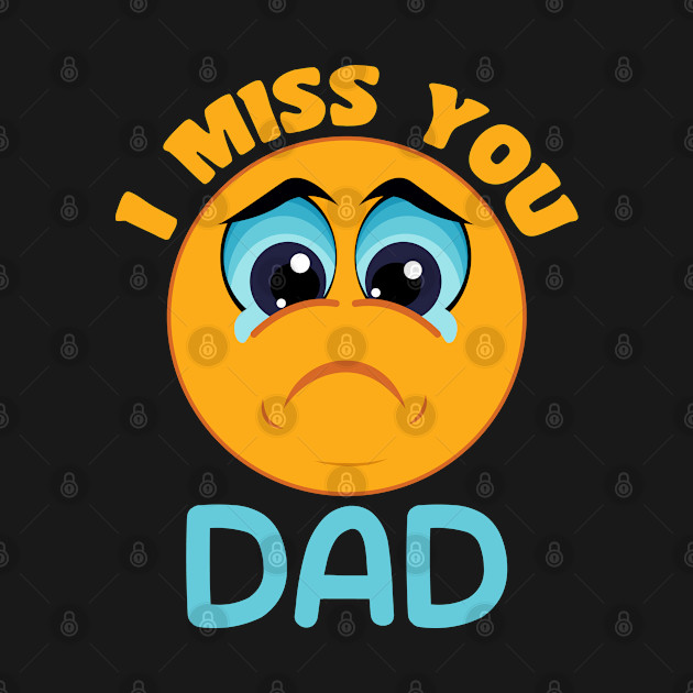 Fathers Day Gift - I MISS YOU DAD by Adisa_store