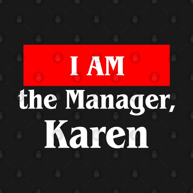 I AM the Manager Karen by lightbulbmcoc