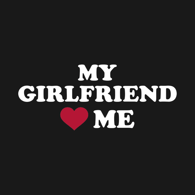 My girlfriend loves me by Designzz