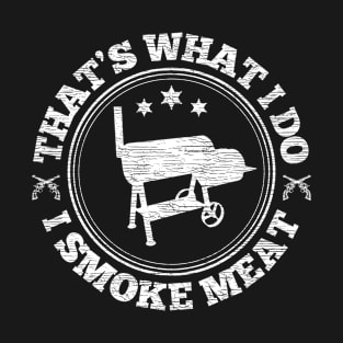 Offset Smoker Barbecue - That's What I Do, I Smoke Meat. T-Shirt