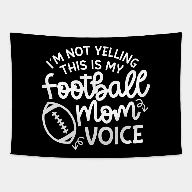 I’m Not Yelling This Is My Football Mom Voice Cute Funny Tapestry by GlimmerDesigns