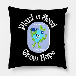 Plant a Seed Grow Hope Earth Day Pillow