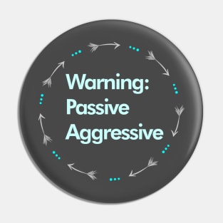 Warning: Passive Aggressive Pin