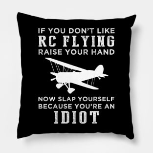 Fly and Folly! Funny RC Plane Slogan T-Shirt: Raise Your Hand Now, Slap Yourself Later Pillow