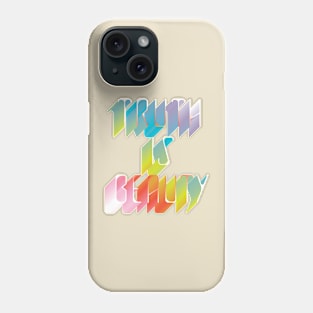 Truth is Beauty Phone Case