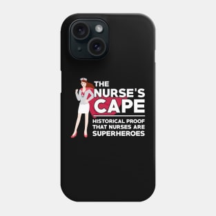 The Nurses Cape Proof That Nurses Are Superheroes Phone Case