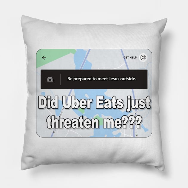 Did Uber Eats just threaten me??? Pillow by TildeWoody