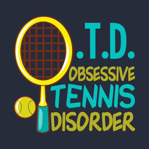 Cute Obsessive Tennis Disorder by epiclovedesigns