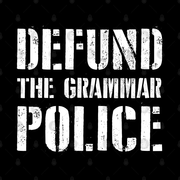 Defund the Grammar Police by Barn Shirt USA