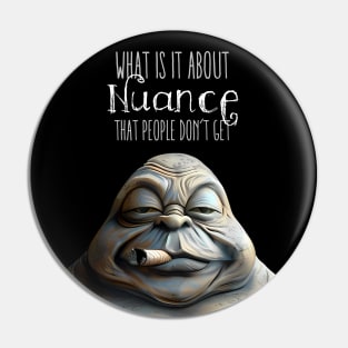 Puff Sumo: Nuance, What is it about Nuance that people don’t get  on a dark (Knocked Out) background Pin