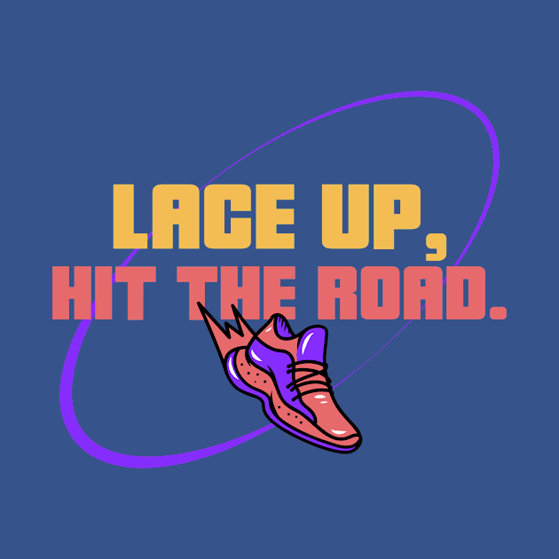 Lace Up, Hit The Road. Running by TheFireInsideTeeShop