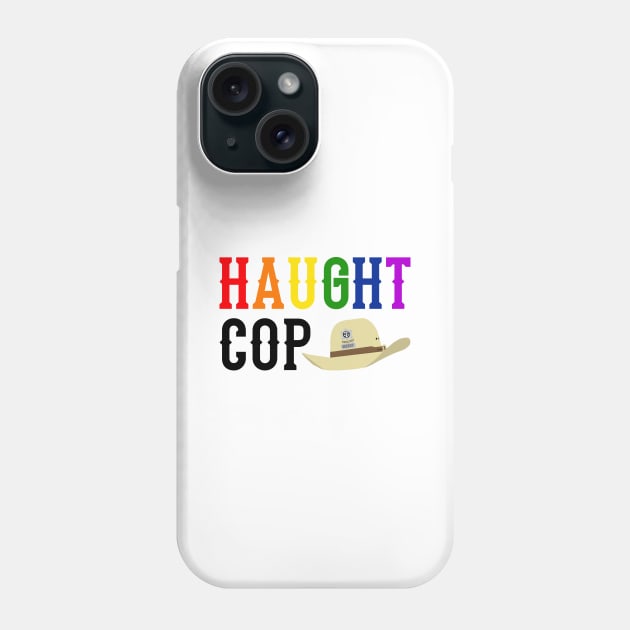 Haught Cop (Rainbow Text) - Wynonna Earp Phone Case by Queerdelion