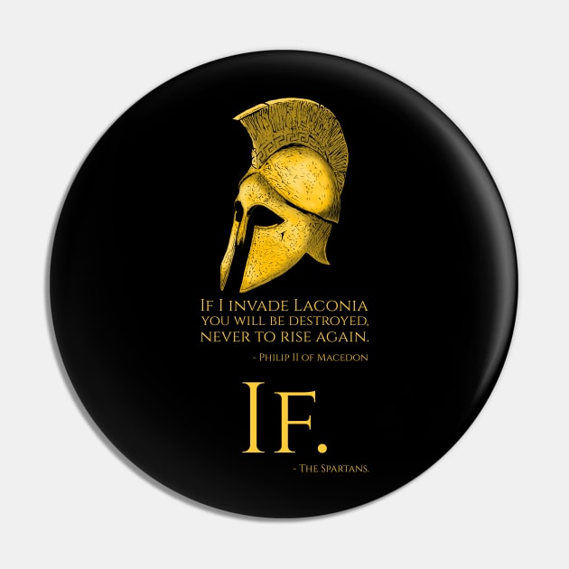 Ancient Greek Quote - Spartan Reply To Philip II Of Macedon Pin by Styr Designs