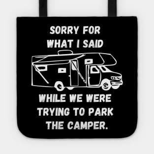 Sorry for what I said while trying to park the camper Tote