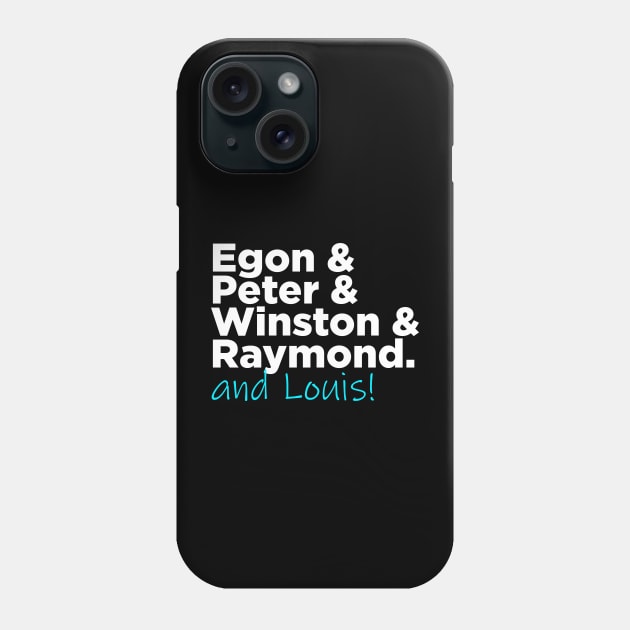 Egon & Peter & Winston & Raymond AND LOUIS Phone Case by GB World Hub