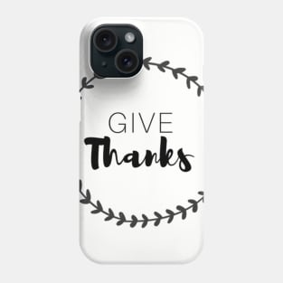 Give Thanks Phone Case