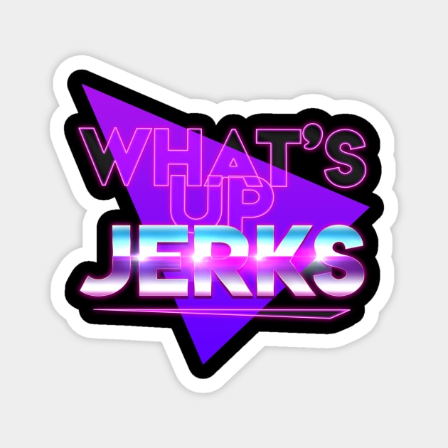 What's Up Jerks? Magnet by How Did This Get Made?