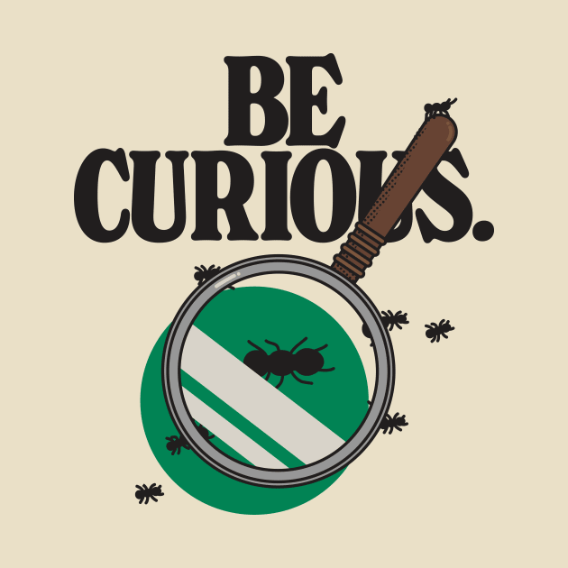 Be curious by It's Micah Here