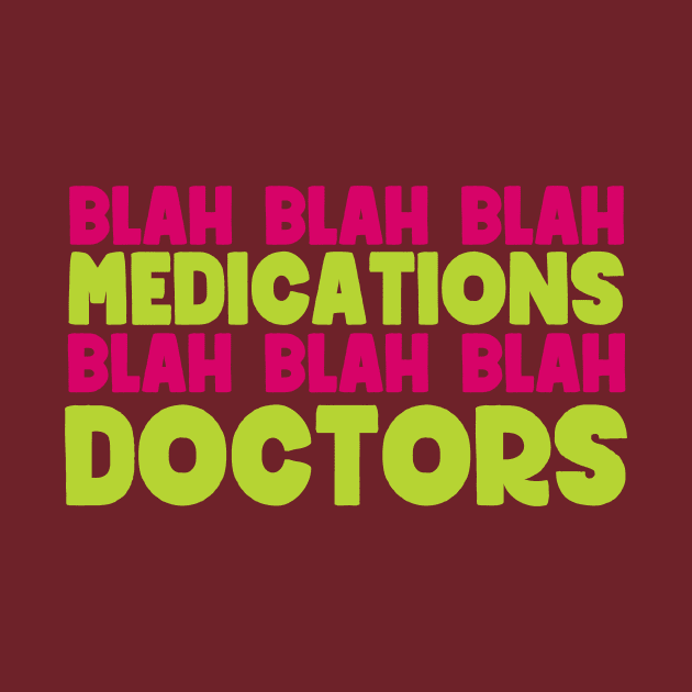 Blah blah blah medications blah blah blah doctors - sarcastic family reunion by OneLittleCrow
