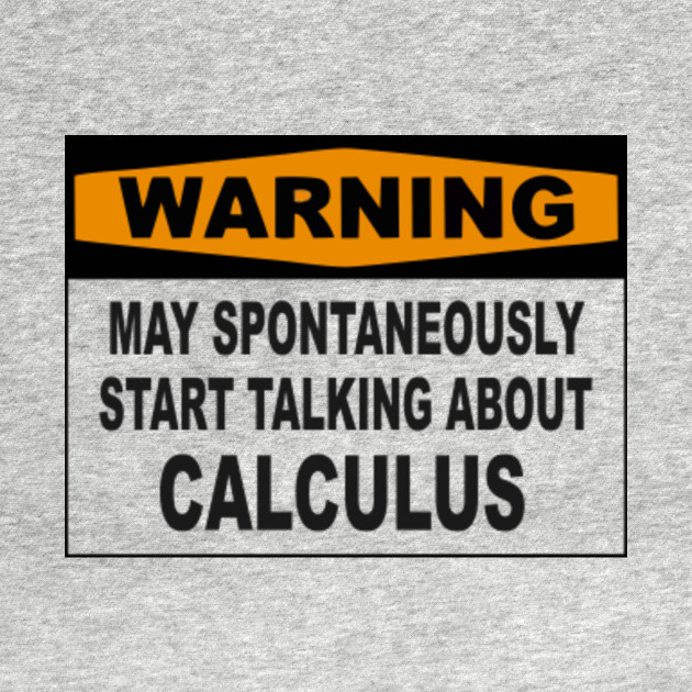 Warning About Calculus Math Gifts - Math - T-Shirt