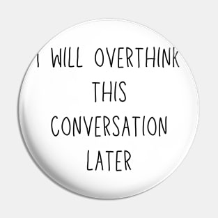i will overthink this conversation later - funny introvert and social anxiety humor Pin