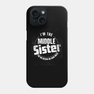 Middle Sister I'm The Reason We Have Rules sister, mom& aunt Phone Case