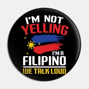 I'm Not Yelling I'm a Filipino We Talk Loud Pin