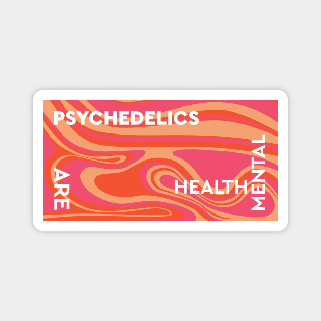Psychedelics Are Mental Health Magnet by Dusty Daze