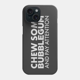 Chew Some Bubblegum ver2 Phone Case