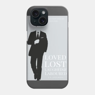 Loved, Lost, Laughed & Laboured Phone Case