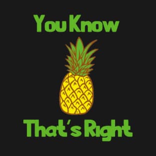 You Know That's Right T-Shirt