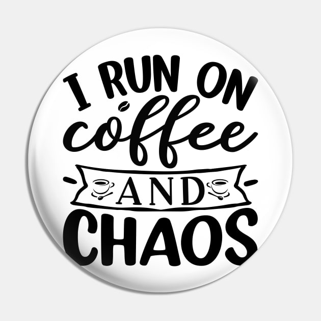 I Run On Coffee and Chaos Pin by CB Creative Images