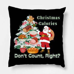 Christmas gifts "Christmas Calories Don't Count, Right?" Pillow