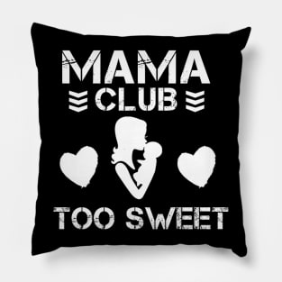 Mama Club is Too Sweet Pillow