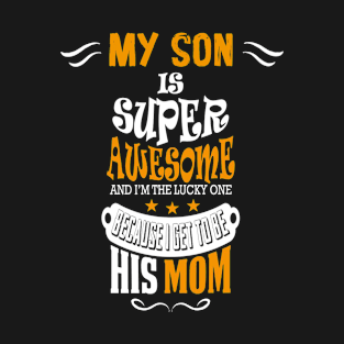 MY SON IS SUPER AWESOME T-Shirt