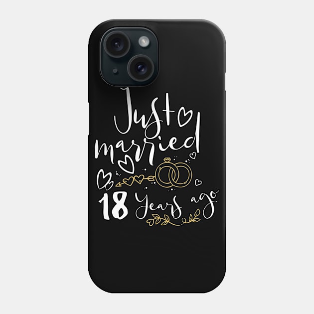 Just Married 18 Years Ago Phone Case by helloshirts