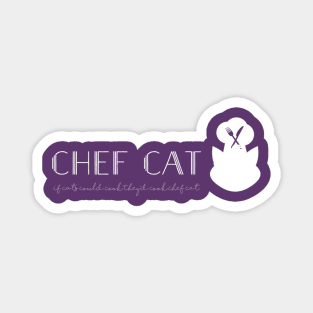 If cats could cook they'd cook Chef Cat Magnet