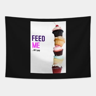 FEED ME - TILL I POP Tapestry