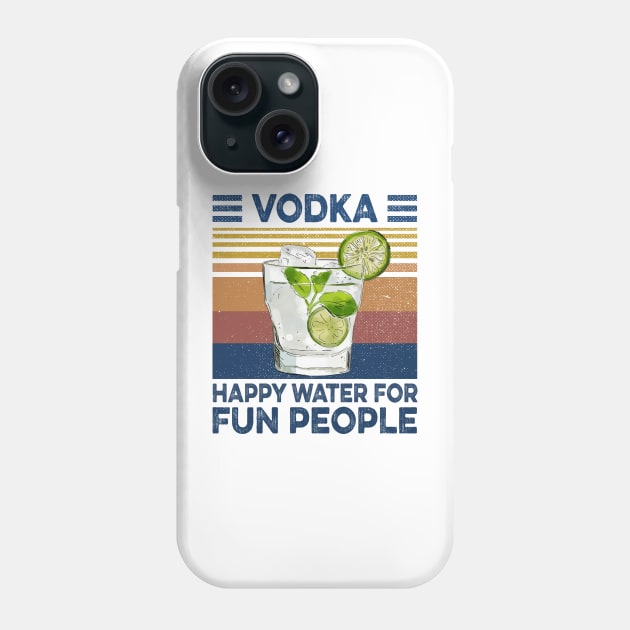 Vodka Happy Water For Fun People Retro Vintage Shirt Phone Case by Alana Clothing