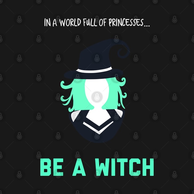 In A World Full of Princesses... Be a Witch! by yellowkats