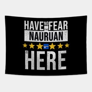 Have No Fear The Nauruan Is Here - Gift for Nauruan From Nauru Tapestry