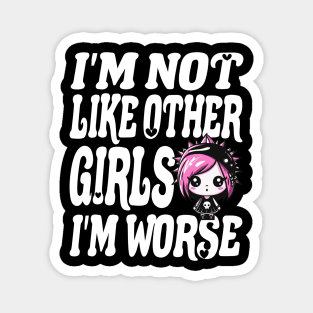 Im Not Like Other Girls Magnet