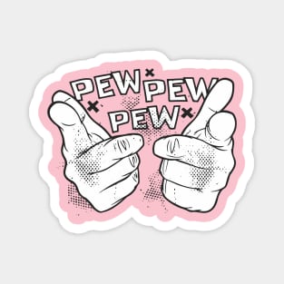 Pew pew fingers Magnet