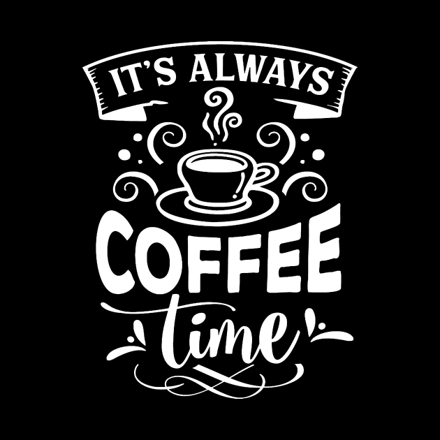 It's Always Coffee Time by AbundanceSeed