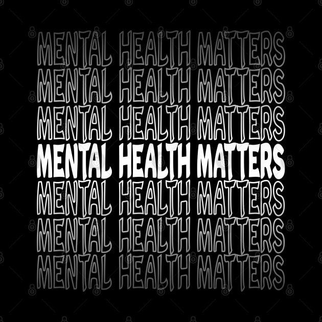 Mental Health Matters Repeat Text White by Shawnsonart