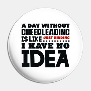 A day without cheerleading Pin